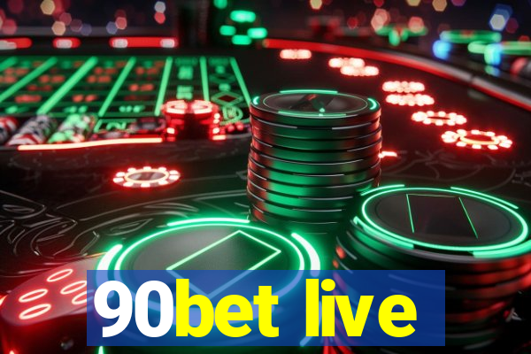 90bet live